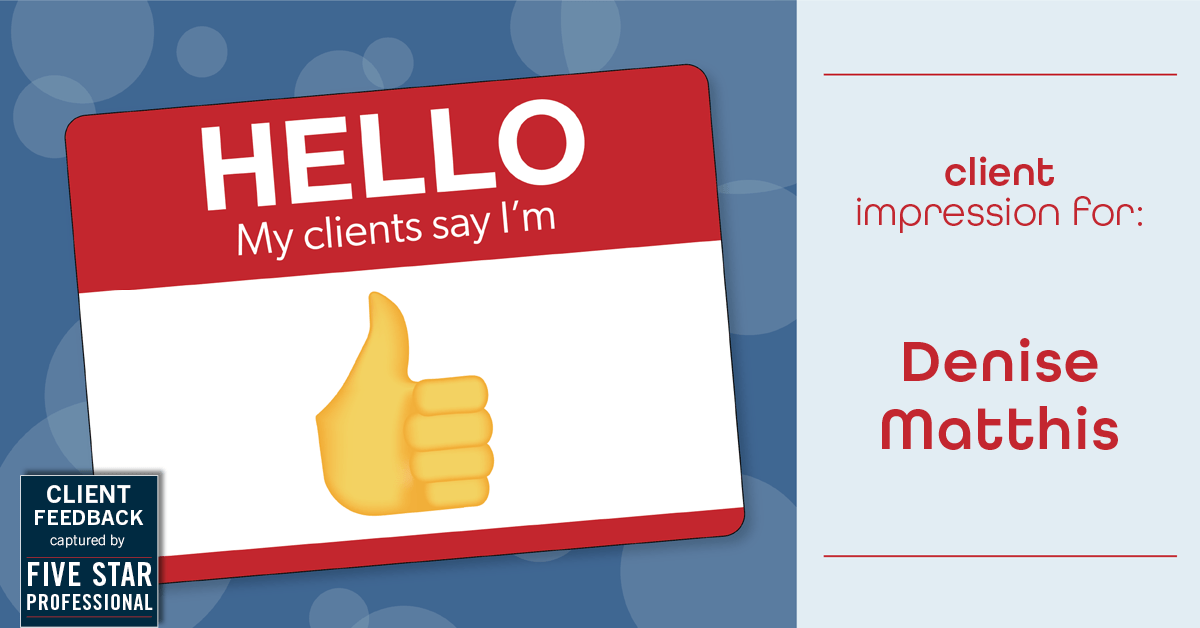 Testimonial for real estate agent Denise Matthis with DEM Financial Services & Real Estate in , : Emoji Impression: Thumbs Up