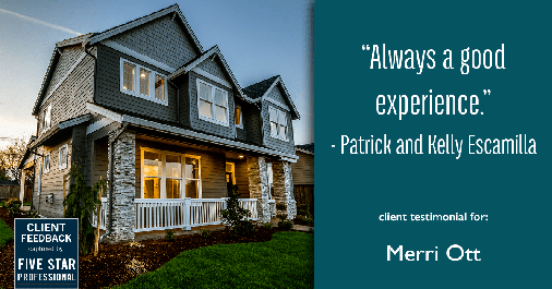 Testimonial for real estate agent The Ott Group with MORE Realty in Tigard, OR: "Always a good experience." - Patrick and Kelly Escamilla