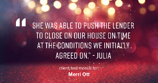 Testimonial for real estate agent The Ott Group with MORE Realty in Tigard, OR: "She was able to push the lender to close on our house on time at the conditions we initially agreed on." - Julia