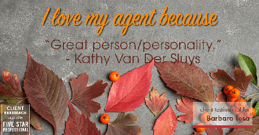 Testimonial for real estate agent BARBARA TESA with Better Homes and Gardens® Real Estate GREEN TEAM in Vernon, NJ: Love My Agent: "Great person/personality." - Kathy Van Der Sluys
