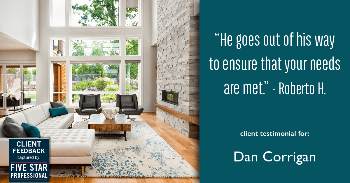 Testimonial for real estate agent DAN Corrigan with RE/MAX Platinum Group in Sparta, NJ: "He goes out of his way to ensure that your needs are met." - Roberto H.