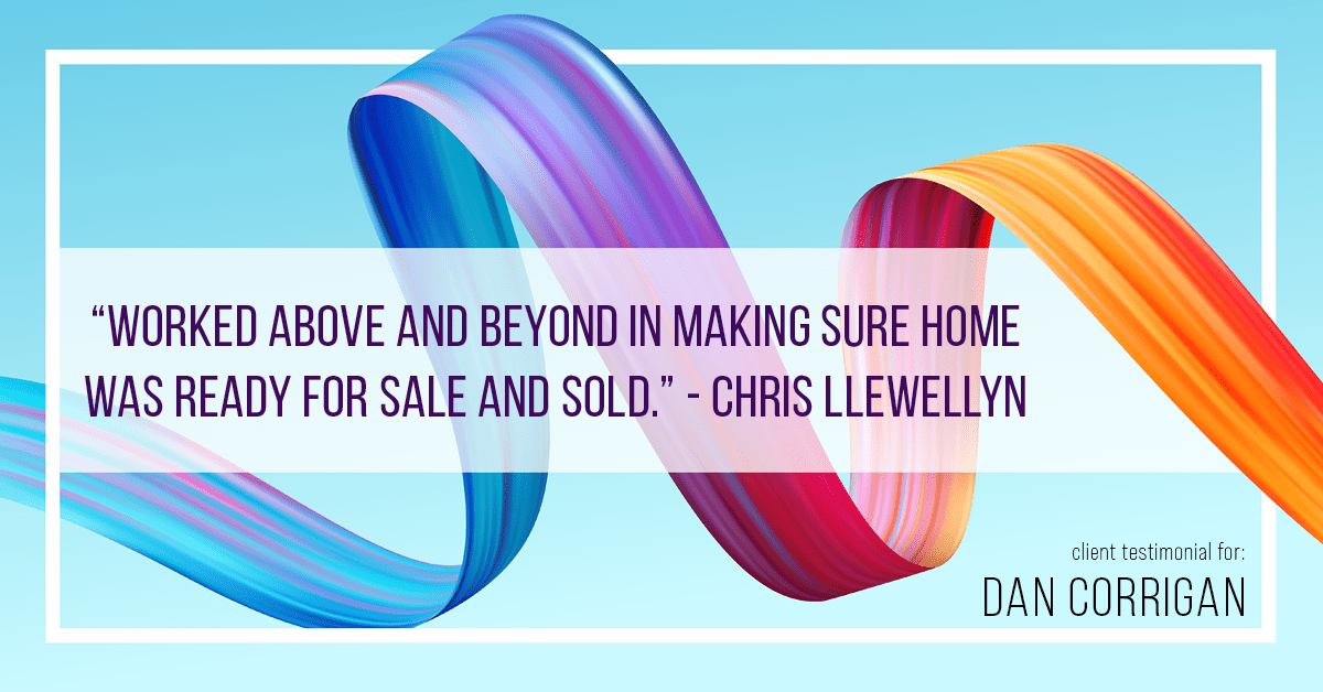 Testimonial for real estate agent DAN Corrigan with RE/MAX Platinum Group in Sparta, NJ: "Worked above and beyond in making sure home was ready for sale and sold." - Chris Llewellyn