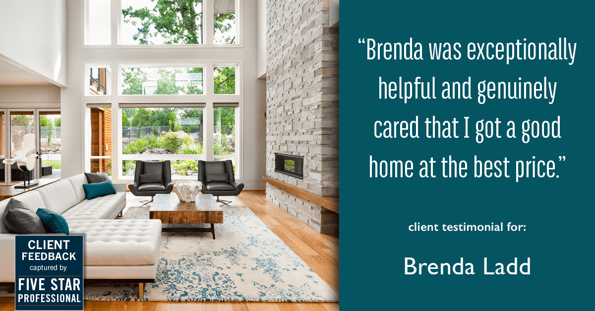 Testimonial for real estate agent Brenda Ladd with Coldwell Banker Realty-Gunndaker in St Louis, MO: "Brenda was exceptionally helpful and genuinely cared that I got a good home at the best price."