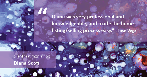 Testimonial for real estate agent Diana Scott in San Antonio, TX: "Diana was very professional and knowledgeable, and made the home listing/selling process easy." - Jose Vega