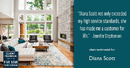 Testimonial for real estate agent Diana Scott in San Antonio, TX: "Diana Scott not only exceeded my high service standards, she has made me a customer for life." - Jennifer Stephenson