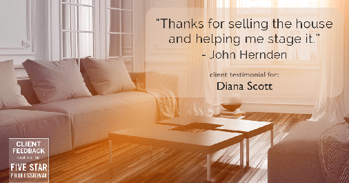 Testimonial for real estate agent Diana Scott in San Antonio, TX: "Thanks for selling the house and helping me stage it." - John Hernden