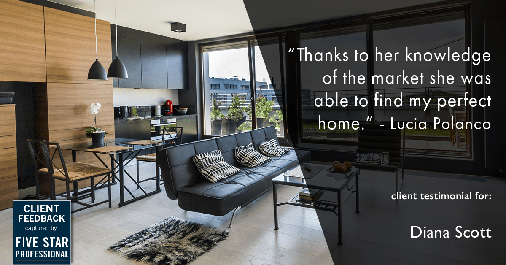 Testimonial for real estate agent Diana Scott in San Antonio, TX: "Thanks to her knowledge of the market she was able to find my perfect home." - Lucia Polanco