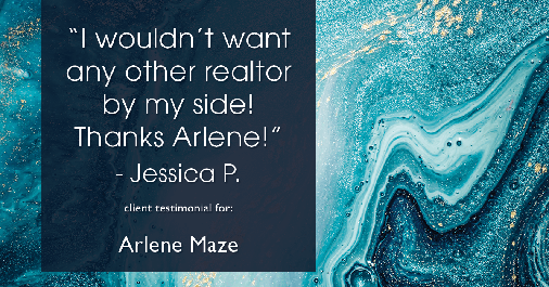 Testimonial for real estate agent Arlene Maze with Dochen Realtors in Austin, TX: "I wouldn't want any other realtor by my side! Thanks Arlene!" - Jessica P.