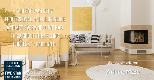 Testimonial for real estate agent Arlene Maze with Dochen Realtors in Austin, TX: "Arlene was very professional and responsive and met every need we had throughout the selling process." - Carolyn H.