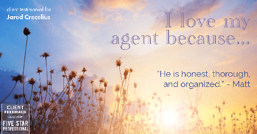 Testimonial for real estate agent Jared Crecelius in Cedar Park, TX: Love My Agent: "He is honest, thorough, and organized." - Matt