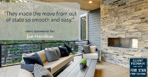 Testimonial for real estate agent Joe Hamilton in Southlake, TX: "They made the move from out of state so smooth and easy."
