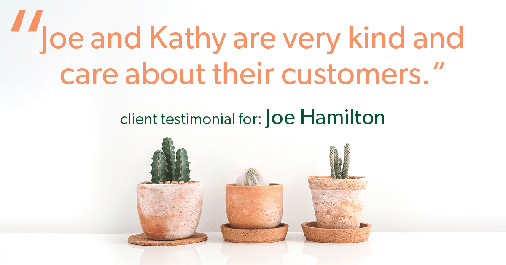 Testimonial for real estate agent Joe Hamilton in Southlake, TX: "Joe and Kathy are very kind and care about their customers."