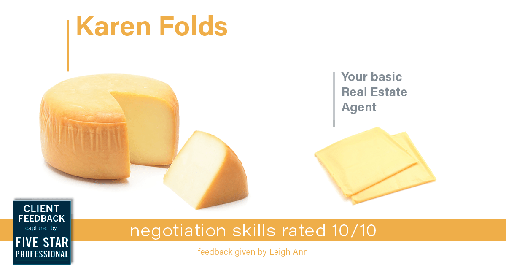 Testimonial for real estate agent Karen Folds with Sam Folds Realtors in Jacksonville, FL: Happiness Meters: Cheese (negotiation skills - Leigh Ann)