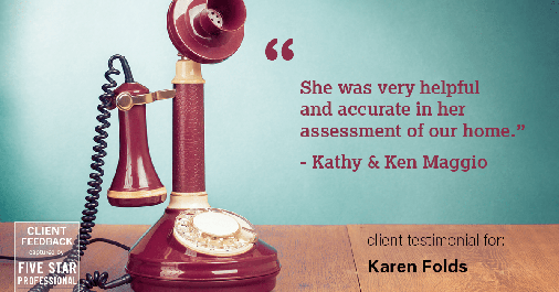 Testimonial for real estate agent Karen Folds with Sam Folds Realtors in Jacksonville, FL: "She was very helpful and accurate in her assessment of our home." - Kathy & Ken Maggio