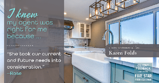 Testimonial for real estate agent Karen Folds in Jacksonville, FL: Right Agent: "She took our current and future needs into consideration." - Rose