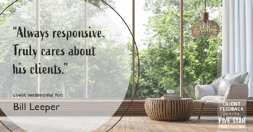 Testimonial for real estate agent Bill Leeper with Keller Williams in , : "Always responsive. Truly cares about his clients."