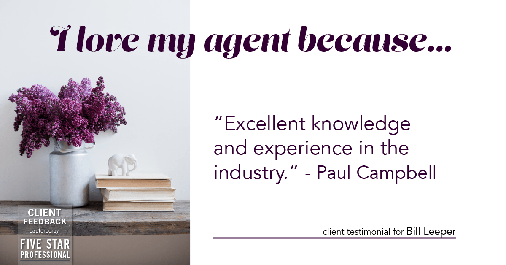 Testimonial for real estate agent Bill Leeper with Keller Williams in Greenwood Village, CO: Love My Agent: "Excellent knowledge and experience in the industry." - Paul Campbell