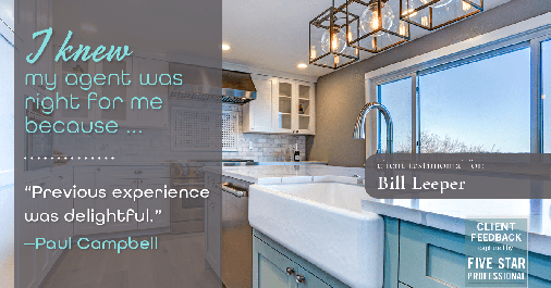 Testimonial for real estate agent Bill Leeper with Keller Williams in Greenwood Village, CO: Right Agent: "Previous experience was delightful." - Paul Campbell