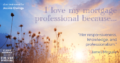 Testimonial for professional Jessica Owings with The Mortgage Network in Carbondale, CO: Love My MP: "Her responsiveness, knowledge, and professionalism." - James Maguire