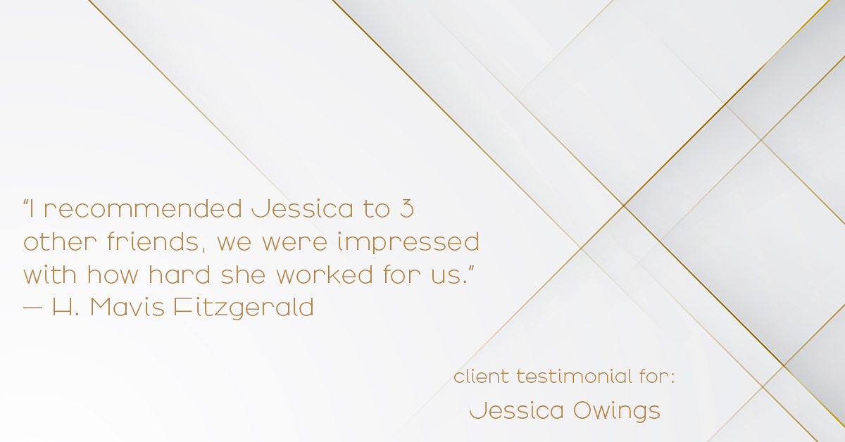Testimonial for professional Jessica Owings with The Mortgage Network in Carbondale, CO: "I recommended Jessica to 3 other friends, we were impressed with how hard she worked for us." - H. Mavis Fitzgerald