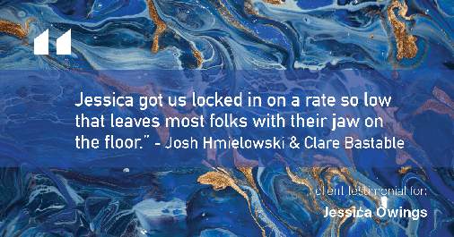 Testimonial for professional Jessica Owings with The Mortgage Network in Carbondale, CO: "Jessica got us locked in on a rate so low that leaves most folks with their jaw on the floor." - Josh Hmielowski & Clare Bastable