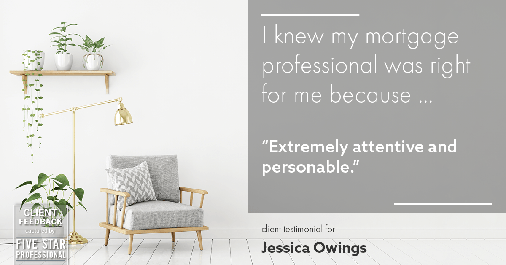 Testimonial for professional Jessica Owings with The Mortgage Network in Carbondale, CO: Right MP: "Extremely attentive and personable."