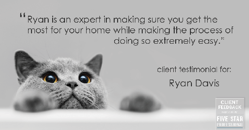 Testimonial for real estate agent Ryan Davis with Keller Williams Real Estate in Littleton, CO: "Ryan is an expert in making sure you get the most for your home while making the process of doing so extremely easy."