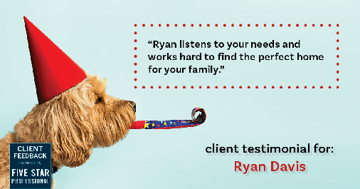 Testimonial for real estate agent Ryan Davis with Keller Williams Real Estate in , : "Ryan listens to your needs and works hard to find the perfect home for your family."