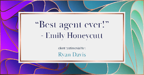Testimonial for real estate agent Ryan Davis with Keller Williams Real Estate in Littleton, CO: "Best agent ever!" - Emily Honeycutt