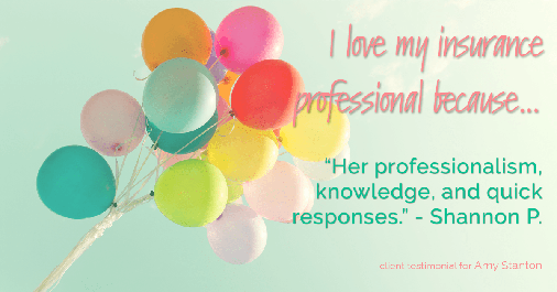 Testimonial for insurance professional Amy Stanton with Stanton Insurance in Littleton, CO: Love My HA: "Her professionalism, knowledge, and quick responses." - Shannon P.