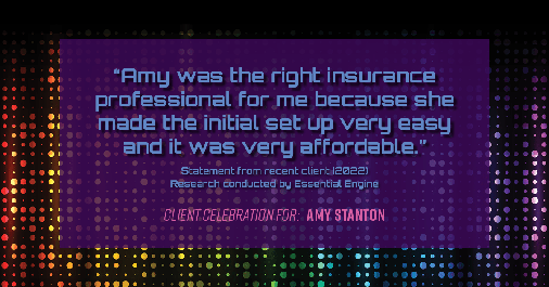 Testimonial for insurance professional Amy Stanton with Stanton Insurance in Littleton, CO: "Amy was the right insurance professional for me because she made the initial set up very easy and it was very affordable."