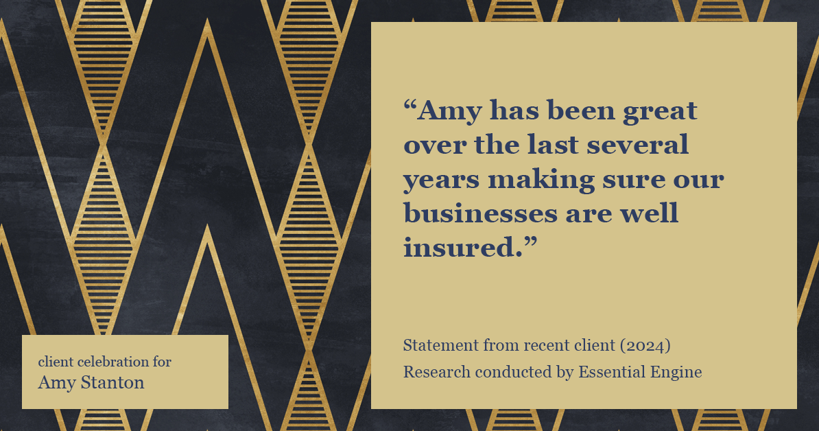 Testimonial for insurance professional Amy Stanton with Stanton Insurance in , : "Amy has been great over the last several years making sure our businesses are well insured."