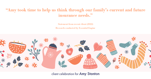 Testimonial for insurance professional Amy Stanton with Stanton Insurance in , : "Amy took time to help us think through our family's current and future insurance needs."