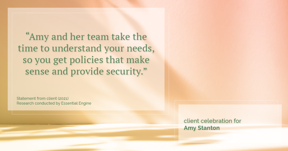 Testimonial for insurance professional Amy Stanton with Stanton Insurance in LITTLETON, Co: “Amy and her team take the time to understand your needs, so you get policies that make sense and provide security.”