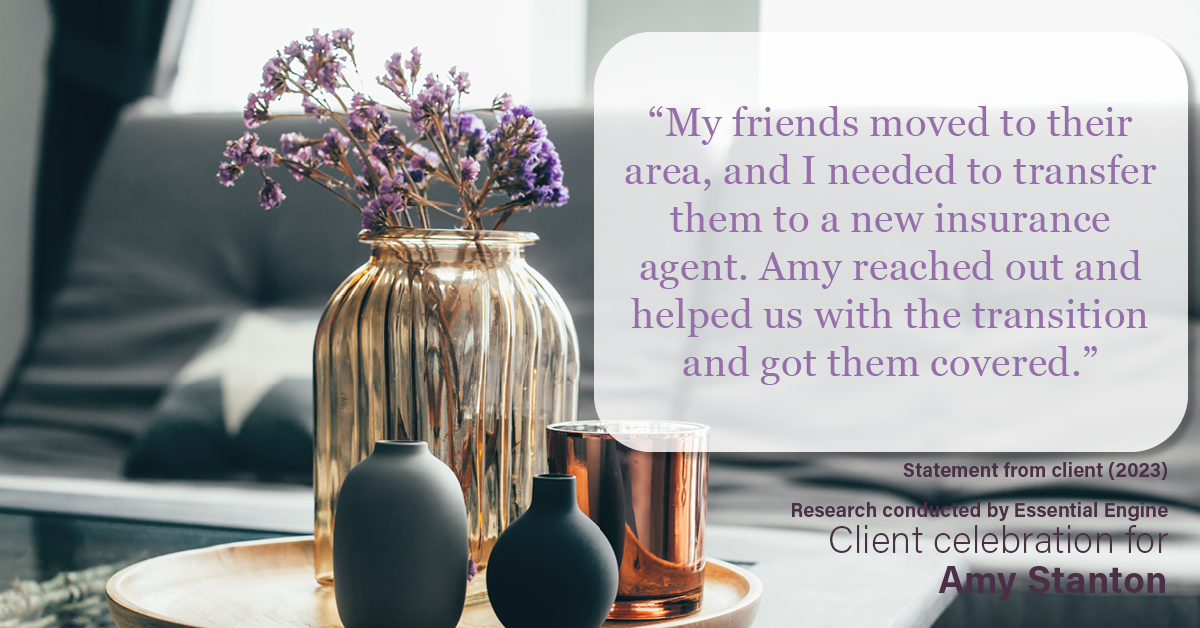 Testimonial for insurance professional Amy Stanton with Stanton Insurance in LITTLETON, Co: “My friends moved to their area, and I needed to transfer them to a new insurance agent. Amy reached out and helped us with the transition and got them covered.”