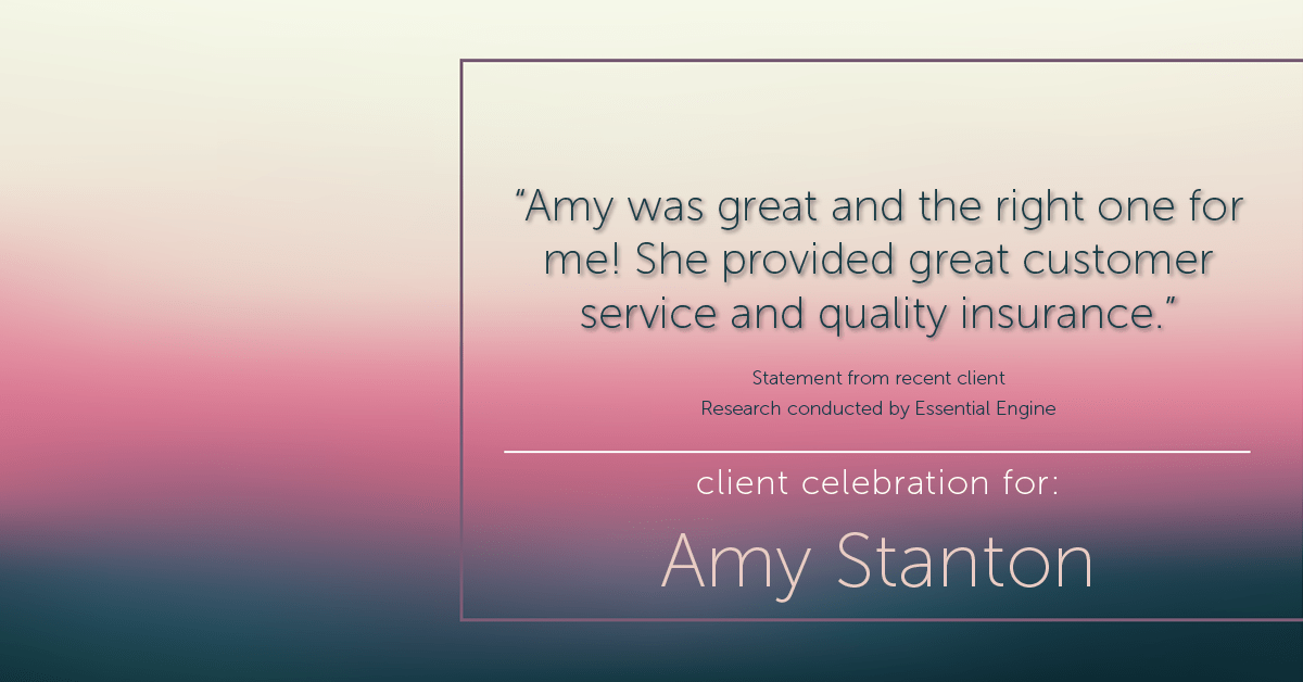 Testimonial for insurance professional Amy Stanton with Stanton Insurance in , : "Amy was great and the right one for me! She provided great customer service and quality insurance."
