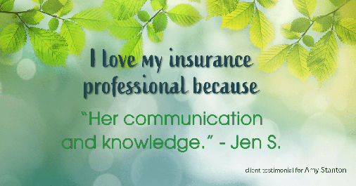 Testimonial for insurance professional Amy Stanton with Stanton Insurance in Littleton, CO: Love My HA: "Her communication and knowledge." - Jen S.
