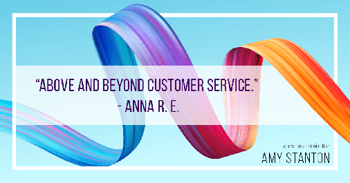Testimonial for insurance professional Amy Stanton with Stanton Insurance in , : "Above and beyond customer service." - Anna R. E.