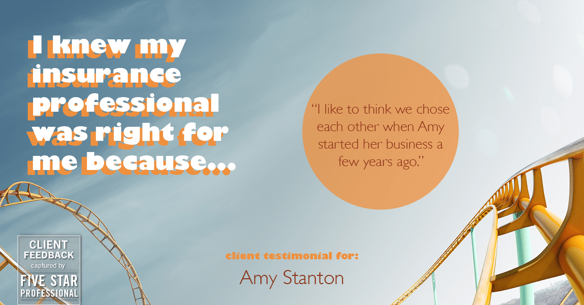 Testimonial for insurance professional Amy Stanton with Stanton Insurance in Littleton, CO: Right IP: "I like to think we chose each other when Amy started her business a few years ago."
