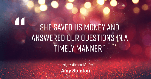 Testimonial for insurance professional Amy Stanton with Stanton Insurance in , : "She saved us money and answered our questions in a timely manner."