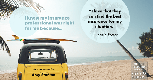Testimonial for insurance professional Amy Stanton with Stanton Insurance in Littleton, CO: Right IP: "I love that they can find the best insurance for my situation." - Jeanie Foster