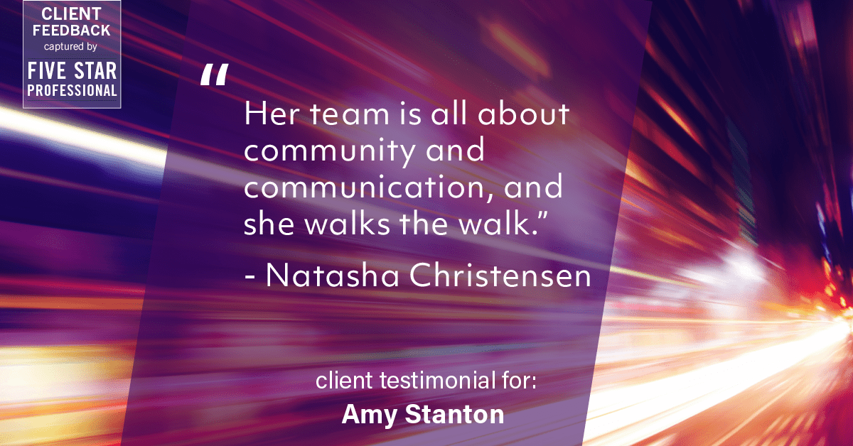 Testimonial for insurance professional Amy Stanton with Stanton Insurance in Littleton, CO: "Her team is all about community and communication, and she walks the walk." - Natasha Christensen