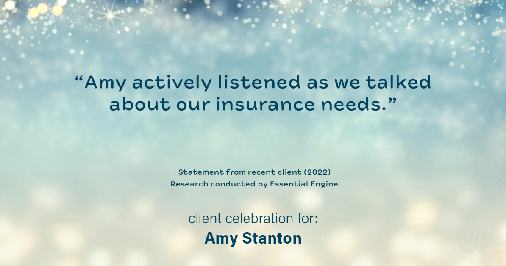Testimonial for insurance professional Amy Stanton with Stanton Insurance in Littleton, CO: "Amy actively listened as we talked about our insurance needs."