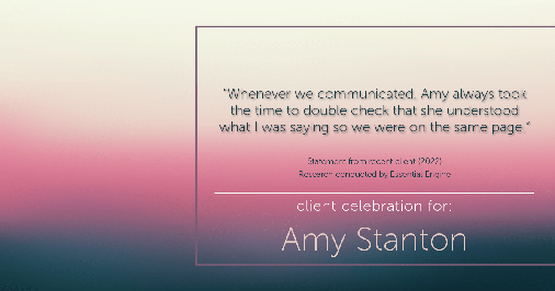 Testimonial for insurance professional Amy Stanton with Stanton Insurance in , : "Whenever we communicated, Amy always took the time to double check that she understood what I was saying so we were on the same page."