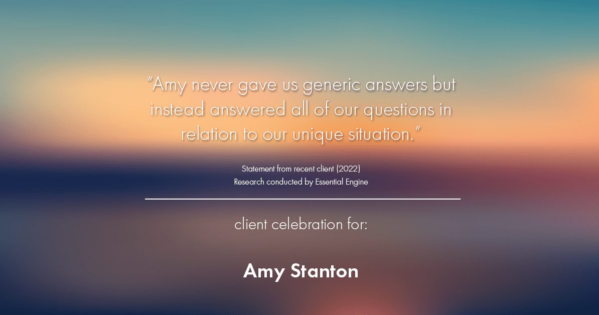 Testimonial for insurance professional Amy Stanton with Stanton Insurance in , : "Amy never gave us generic answers but instead answered all of our questions in relation to our unique situation."