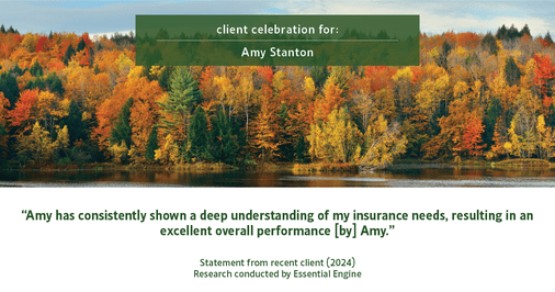 Testimonial for insurance professional Amy Stanton with Stanton Insurance in , : "Amy has consistently shown a deep understanding of my insurance needs, resulting in an excellent overall performance [by] Amy."