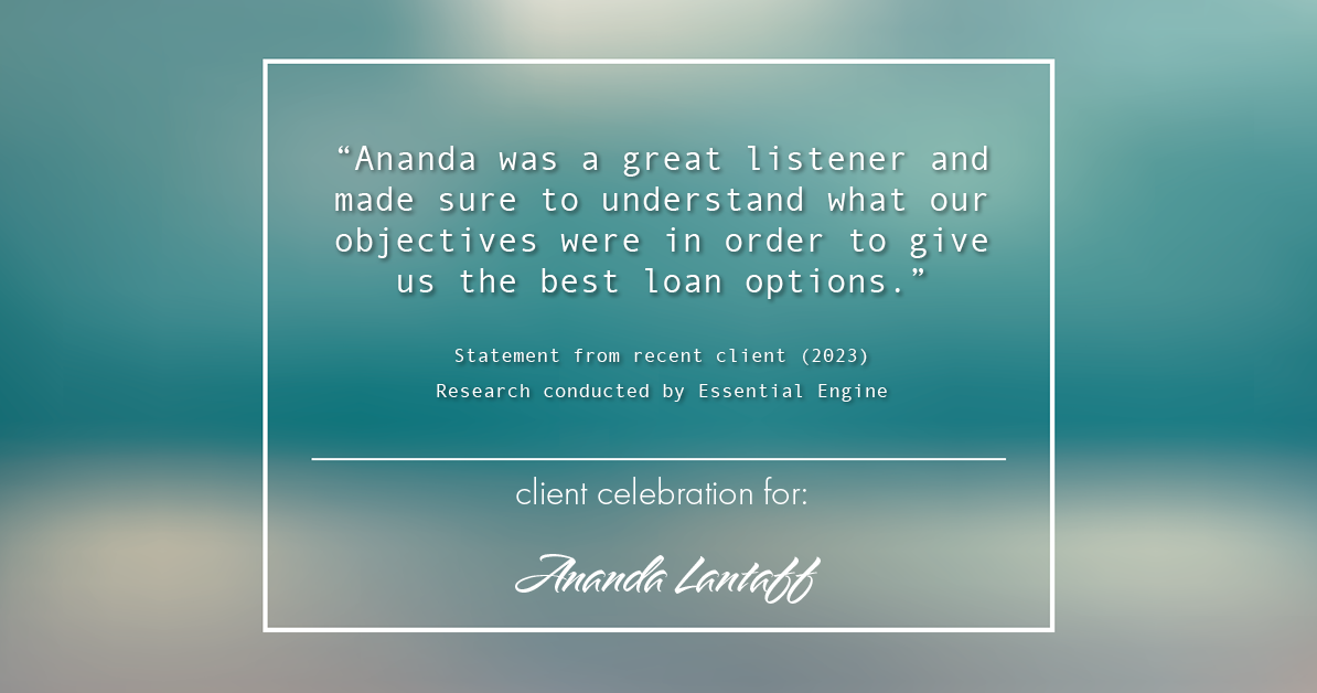 Testimonial for mortgage professional Ananda Lantaff in Boulder, CO: "Ananda was a great listener and made sure to understand what our objectives were in order to give us the best loan options."