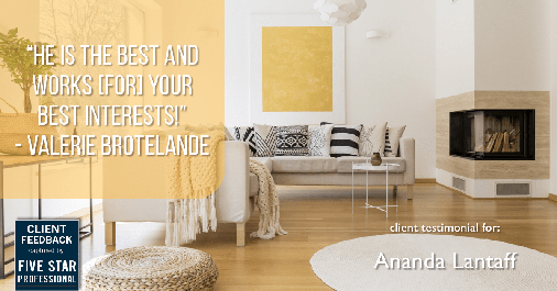 Testimonial for mortgage professional Ananda Lantaff in Boulder, CO: "He is the best and works [for] your best interests!" - Valerie Brotelande