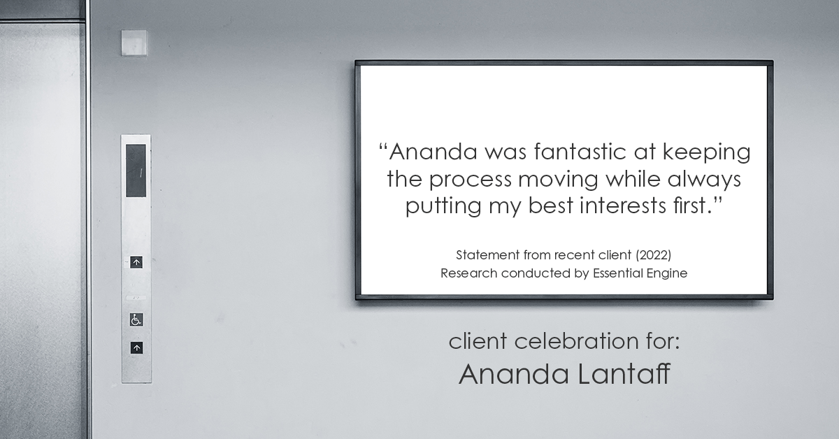 Testimonial for mortgage professional Ananda Lantaff in , : "Ananda was fantastic at keeping the process moving while always putting my best interests first."
