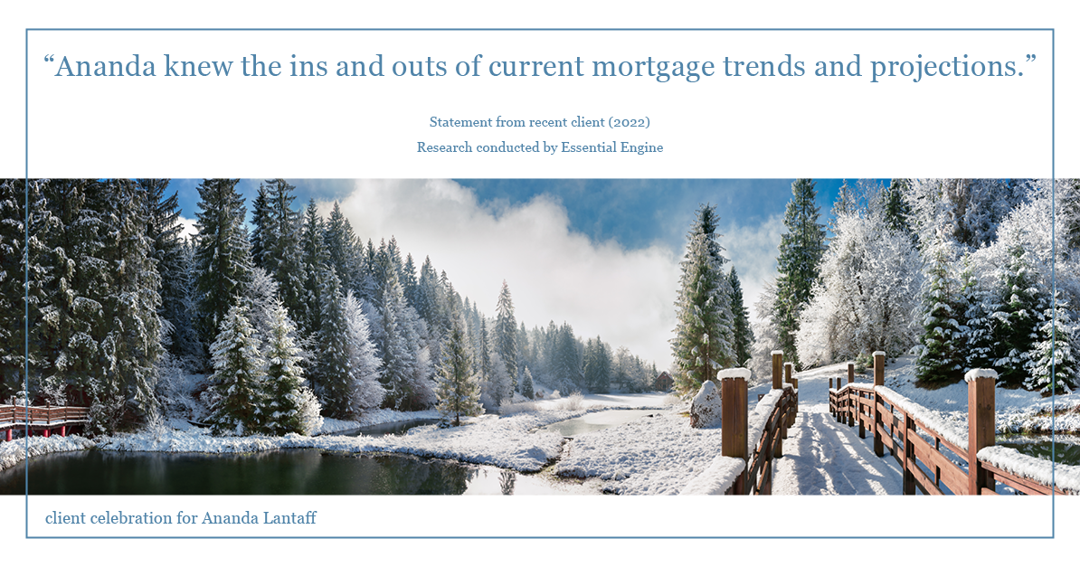 Testimonial for mortgage professional Ananda Lantaff in , : "Ananda knew the ins and outs of current mortgage trends and projections."